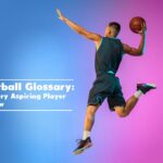 Basketball Glossary Terms Every Aspiring Player Must Know