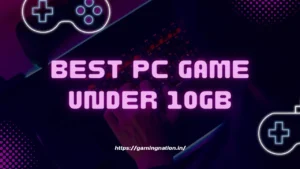 Best PC Games Under 10GB