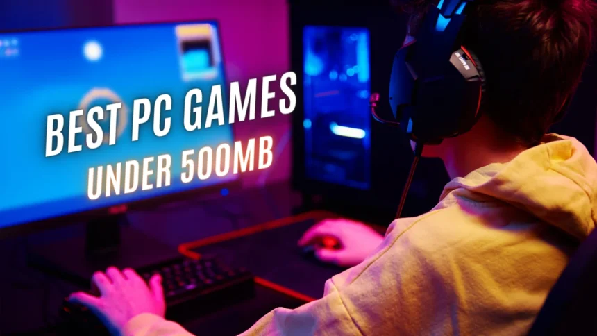 Best PC Games Under 500MB - Updated