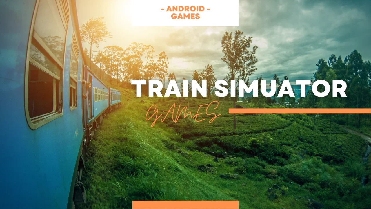 Best Train Simulator Games for Android