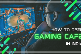 How to Open A Gaming Cafe in India