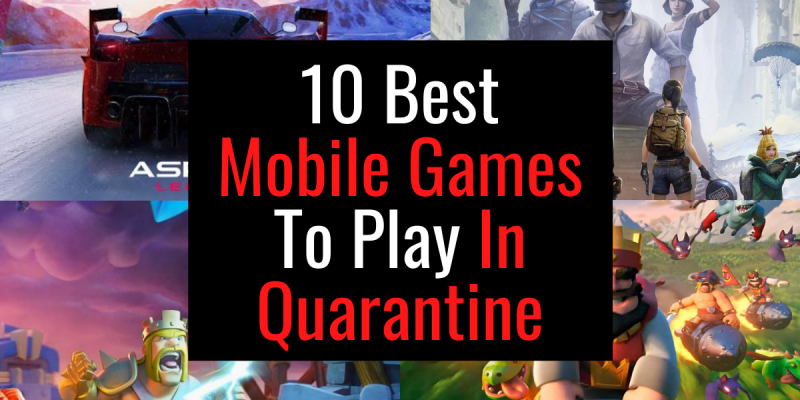 10 Best Mobile Games To Play In Quarantine